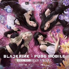 Download BLACKPINK X PUBG MOBILE - Ready For Love Mp3